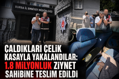 Çaldıkları çelik kasayla yakalandılar: 1.8 milyonluk ziynet sahibine teslim edildi