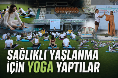 Sağlıklı yaşlanma için yoga yaptılar