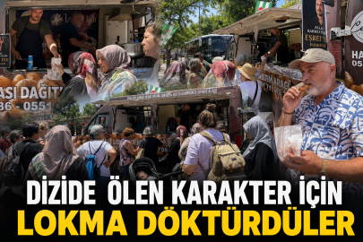 Dizide ölen karakter için lokma döktürdüler
