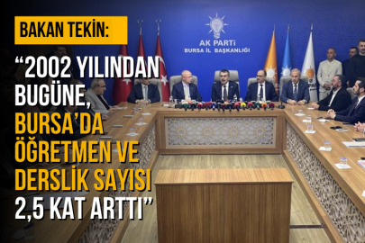 Bakan Tekin: "2002 yılından bugüne, Bursa'da öğretmen ve derslik sayısı 2,5 kat arttı"