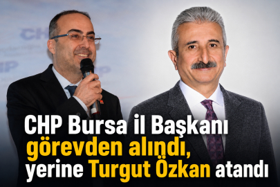 CHP Bursa İl Başkanı görevden alındı, yerine Turgut Özkan atandı